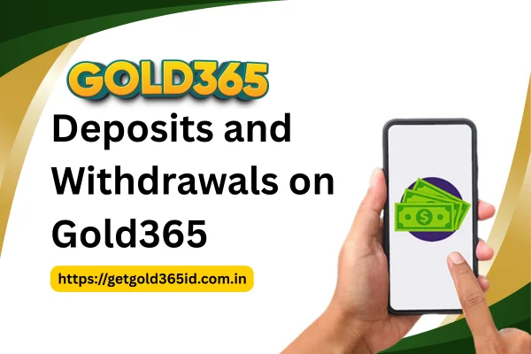 Deposits and Withdrawals on Gold365