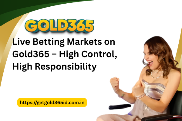 Live Betting Markets on Gold365 – High Control,