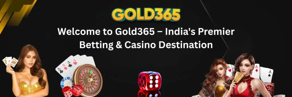 Welcome to Gold365 – India's Premier Betting & Casino Destination